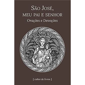 São José, Meu Pai E Senhor - Orações E Devoções - 1