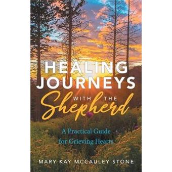 Healing Journeys With The Shepherd A Practical Guide For Grieving Hearts - 1