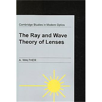 The Ray And Wave Theory Of Lenses, Cambridge Studies In Modern Optics - 1