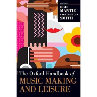 The Oxford Handbook Of Music Making And Leisure Oxford Handbooks - 1