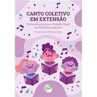 Canto Coletivo Em Extensão Novos Olhares Para O Trabalho Vocal Em Diferentes Contextos - 1