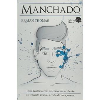 Manchado. Uma História Real de Como Um Acidente de Trânsito Mudou a Vida de Dois Jovens - 1