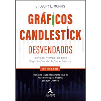 Gráficos Candlestick Desvendados Técnicas Atemporais Para Negociações De Ações E Futuros - 1
