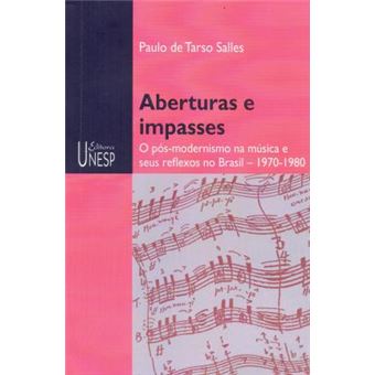 Aberturas E Impasses : O Pos-Modernismo Na Musica E Seus Reflexos No Brasil, 1970-1980 - 1