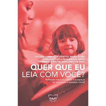 Quer Que Eu Leia Com Você?: Refletindo Sobre As Práticas E Os Espaços De Leitura Para A Educação Infantil - 1