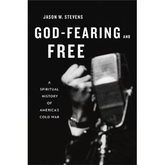 God-Fearing and Free - A Spiritual History of America's Cold War - Hardback - 2010 - 1