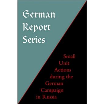 German Report Series: Small Unit Actions During the German Campaign in Russia - Paperback - 2003 - 1