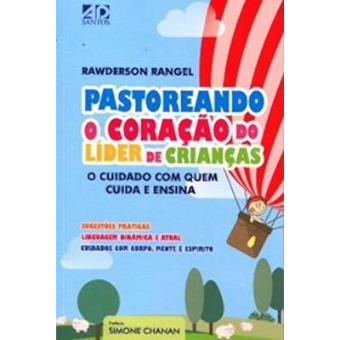 Pastoreando O Coração Do Líder De Crianças. O Cuidado Com Quem Cuida E Ensina - 1