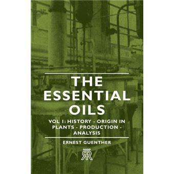 The Essential Oils - Vol 1 - History - Origin In Plants - Production - Analysis - Paperback - 2007 - 1