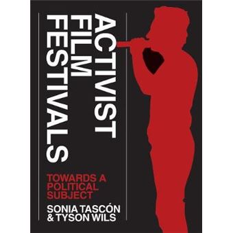 Activist Film Festivals Towards A Political Subject - 1