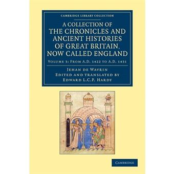 A Collection of the Chronicles and Ancient Histories of Great Britain, Now Called England: Volume 3, From AD 1422 to AD 1431 - Paperback - 2012 - 1