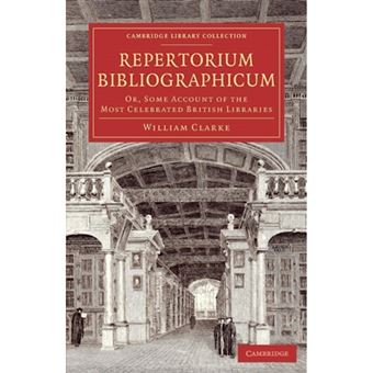 Repertorium Bibliographicum - Or, Some Account of the Most Celebrated British Libraries - Paperback - 2014 - 1