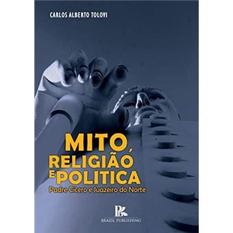 Mito, Religião e Politica. Padre Cícero e Juazeiro do Norte - 1