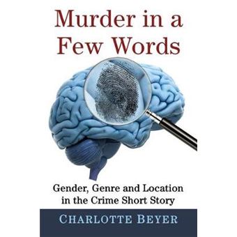 Murder In A Few Words Gender, Genre And Location In The Crime Short Story - 1