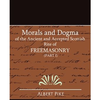 Morals and Dogma of the Ancient and Accepted Scottish Rite of Freemasonry (Part I) - Paperback / softback - 2007 - 1