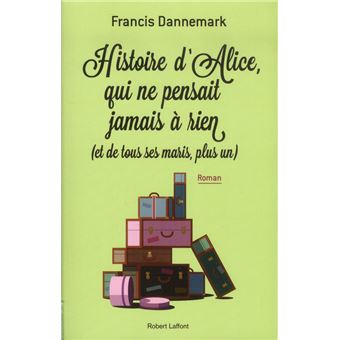 Histoire D'Alice, Qui Ne Pensait A Rien (Et De Tous Ses Maris, Plus Un) - 1