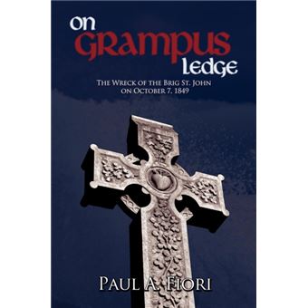 On Grampus Ledge - The Wreck of the Brig St. John on October 7, 1849 - Paperback / softback - 2008 - 1
