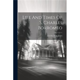 Life And Times Of S. Charles Borromeo - 1