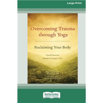 Overcoming Trauma Through Yoga Reclaiming Your Body Standard Large Print 16 Pt Edition - 1