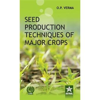 Seed Production Techniques of Major Crops - Hardback - 2011 - 1