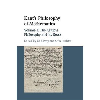 Kant'S Philosophy Of Mathematics: Volume 1, The Critical Philosophy And Its Roots - 1