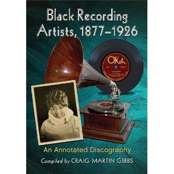 Black Recording Artists, 1877-1926 - An Annotated Discography - Paperback - 2013 - 1