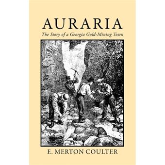 Auraria - The Story of a Georgia Gold Mining Town - Paperback - 2009 - 1