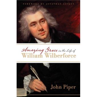 Amazing Grace In The Life Of William Wilberforce - 1