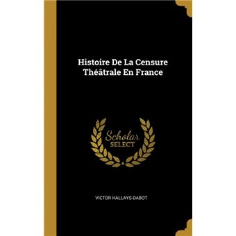 histoire De La Censure Théâtrale En France Hardcover
