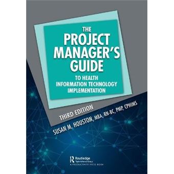 The Project Manager'S Guide To Health Information Technology Implementation - 1