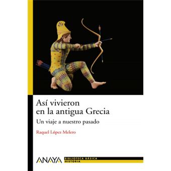 Asi vivieron en la antigua Grecia / This is How They Lived in Ancient Greece : Un viaje a nuestro pasado / A Trip to Our Past - 1