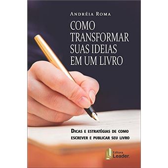 Como Transformar Suas Ideias em Um Livro. Dicas e Estratégias de Como Escrever e Publicar Seu Best Seller - 1