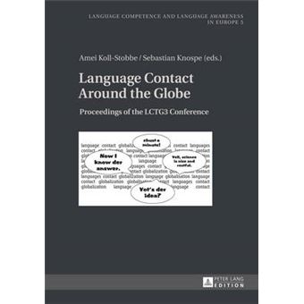 Language Contact Around The Globe Proceedings Of The Lctg3 Conference 5 Sprachkoennen Und Sprachbewusstheit In Europa  Language Competence And Language Awareness In Europe - 1