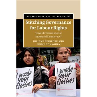 Stitching Governance for Labour Rights: Towards Transnational Industrial Democracy? (Business, Value Creation, and Society) - 1