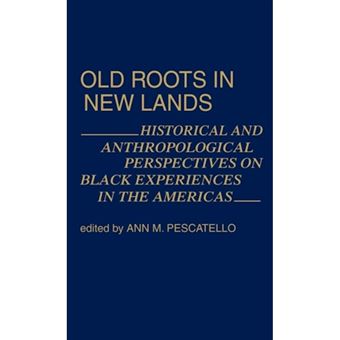 Old Roots in New Lands - Historical and Anthropological Perspectives on Black Experiences in the Americas - Hardback - 1977 - 1