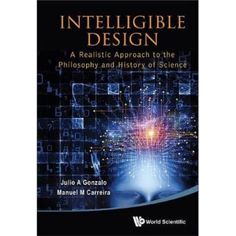Intelligible Design - A Realistic Approach to the Philosophy and History of Science - Hardback - 2013 - 1