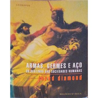 Armas, germes e aço. os destinos das sociedades humanas. - 1