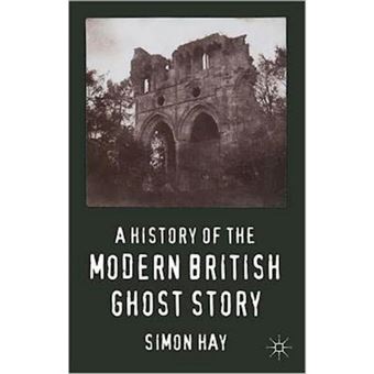 A History of the Modern British Ghost Story - Hardback - 2011 - 1