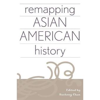 Remapping Asian American History, Critical Perspectives On Asian Pacific Americans Series - 1