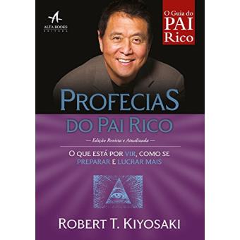 Profecias do Pai Rico. O que Está por Vir, Como Se Preparar e Lucrar Mais - 1