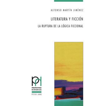 Literatura Y Ficcin La Ruptura De La Lgica Ficcional 37 La Ruptura De La Laogica Ficcional Perspectivas Hispnicas - 1