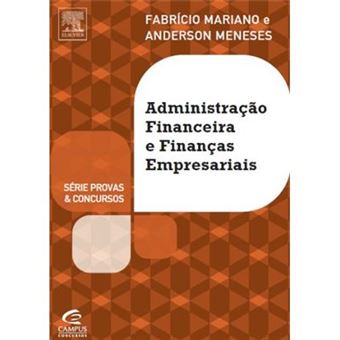 Administração Financeira E Finanças Empresariais - Série Provas E Concursos - 1