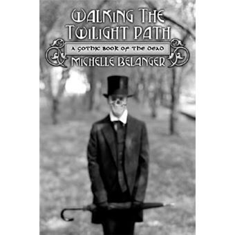 Walking the Twilight Path : A Gothic Book of the Dead - 1