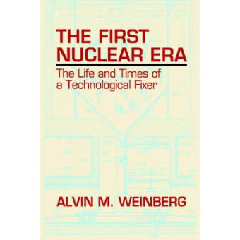 The First Nuclear Era - The Life and Times of Nuclear Fixer - Hardback - 1994 - 1
