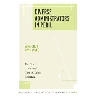 Diverse Administrators In Peril The New Indentured Class In Higher Education New Critical Viewpoints On Society - 1