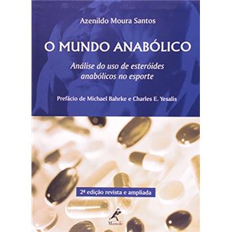 O Mundo Anabólico. Análise do Uso de Esteróides Anabólicos no Esporte - 1