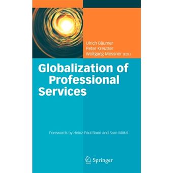 Globalization of Professional Services - Innovative Strategies, Successful Processes, Inspired Talent Management, and First-hand Experiences - Hardback - 2012 - 1