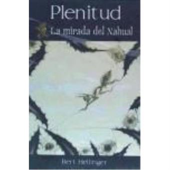 Plenitud: La Mirada Del Nahual - Hellinger, Bert - 1