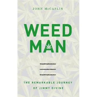 Weed Man The Remarkable Journey Of Jimmy Divine - 1