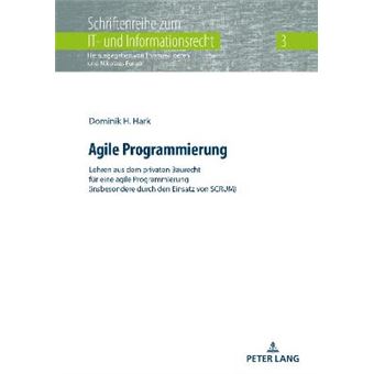 Agile Programmierung Lehren Aus Dem Privaten Baurecht Fr Eine Agile Programmierung Insbesondere Durch Den Einsatz Von Scrum 3 Schriftenreihe Zum It Und Informationsrecht - 1
